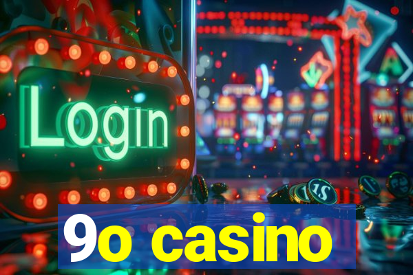 9o casino